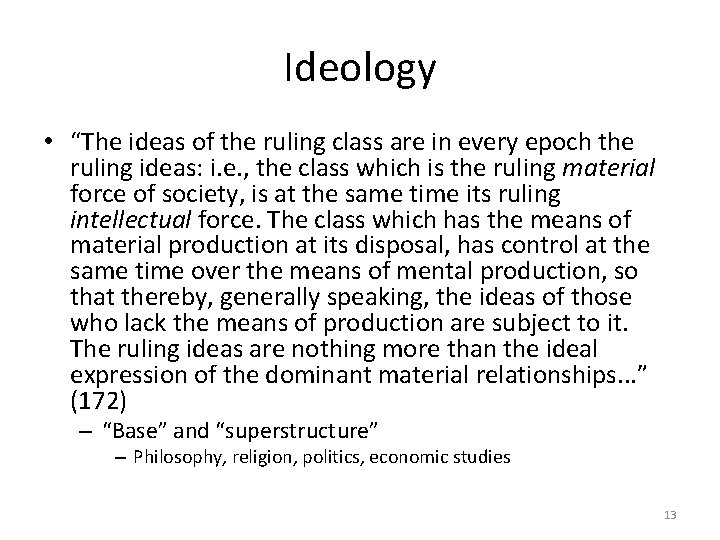 Ideology • “The ideas of the ruling class are in every epoch the ruling