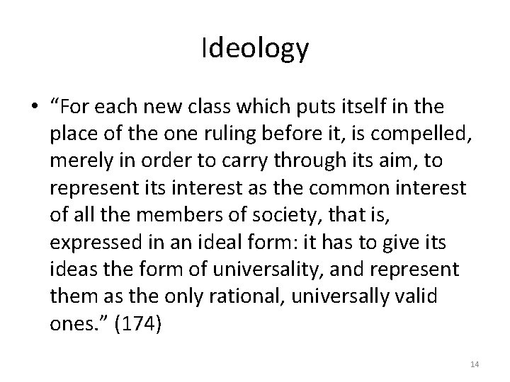 Ideology • “For each new class which puts itself in the place of the