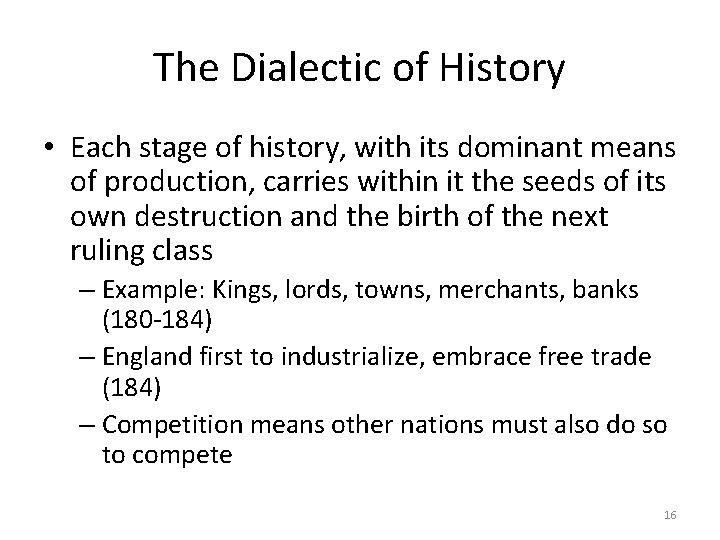 The Dialectic of History • Each stage of history, with its dominant means of