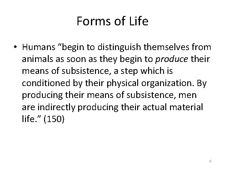 Forms of Life • Humans “begin to distinguish themselves from animals as soon as