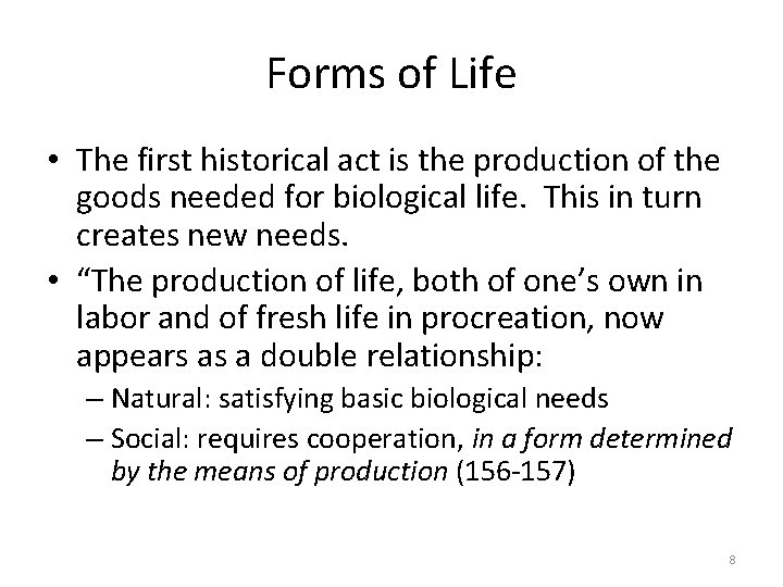 Forms of Life • The first historical act is the production of the goods