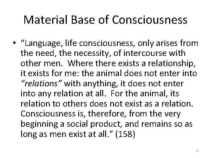 Material Base of Consciousness • “Language, life consciousness, only arises from the need, the