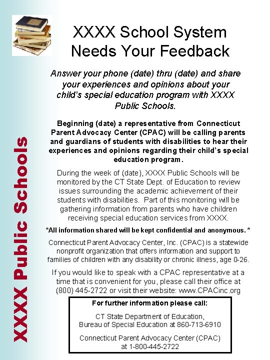 XXXX School System Needs Your Feedback XXXX Public Schools Answer your phone (date) thru