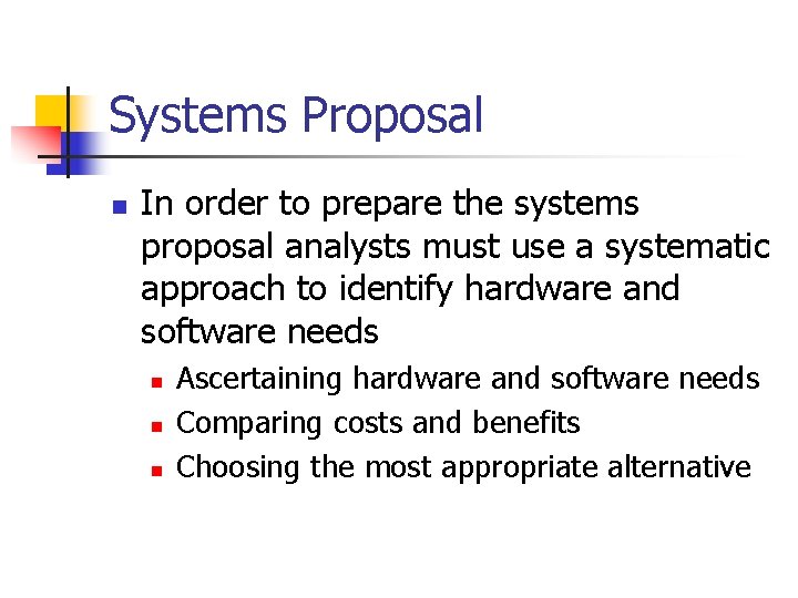 Systems Proposal n In order to prepare the systems proposal analysts must use a