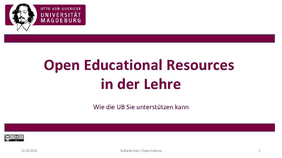 Open Educational Resources in der Lehre Wie die UB Sie unterstützen kann 11. 03.