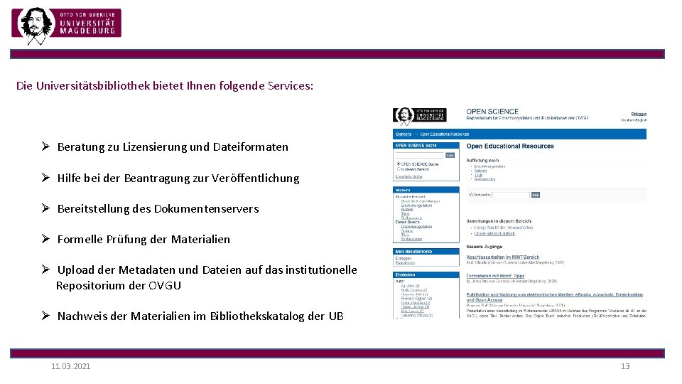 Die Universitätsbibliothek bietet Ihnen folgende Services: Ø Beratung zu Lizensierung und Dateiformaten Ø Hilfe