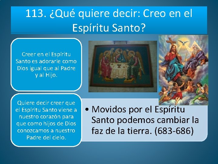 113. ¿Qué quiere decir: Creo en el Espíritu Santo? Creer en el Espíritu Santo