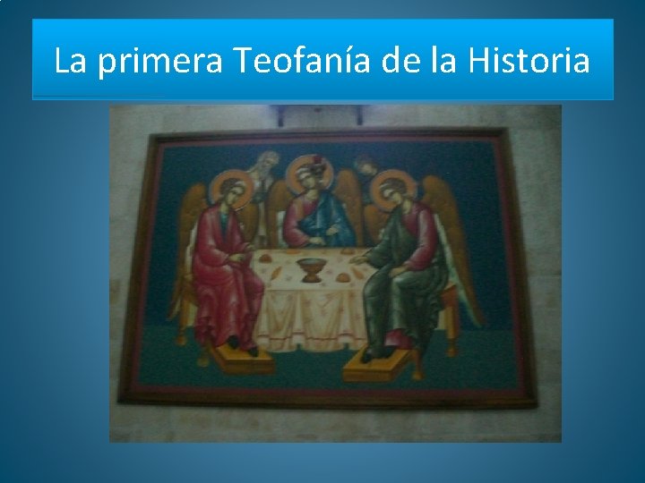 La primera Teofanía de la Historia 