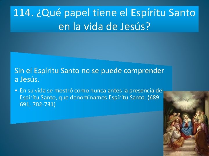 114. ¿Qué papel tiene el Espíritu Santo en la vida de Jesús? Sin el