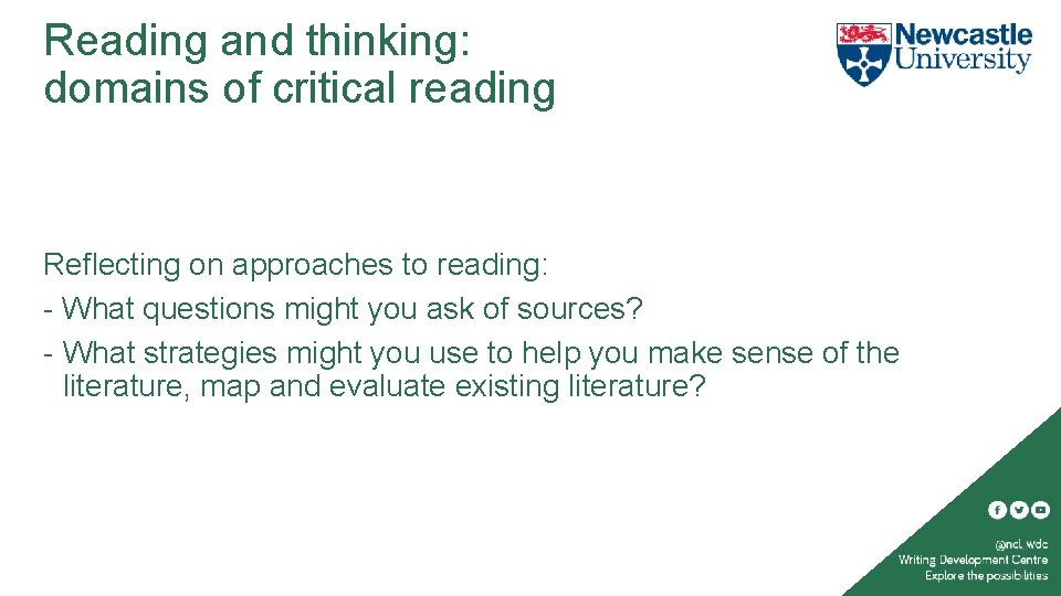 Reading and thinking: domains of critical reading Reflecting on approaches to reading: - What
