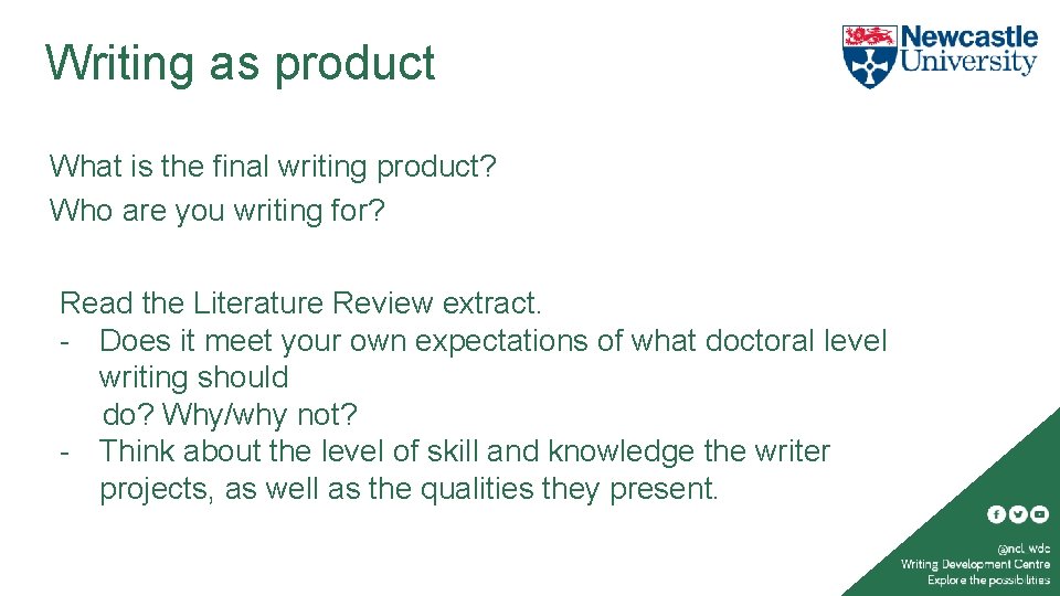 Writing as product What is the final writing product? Who are you writing for?