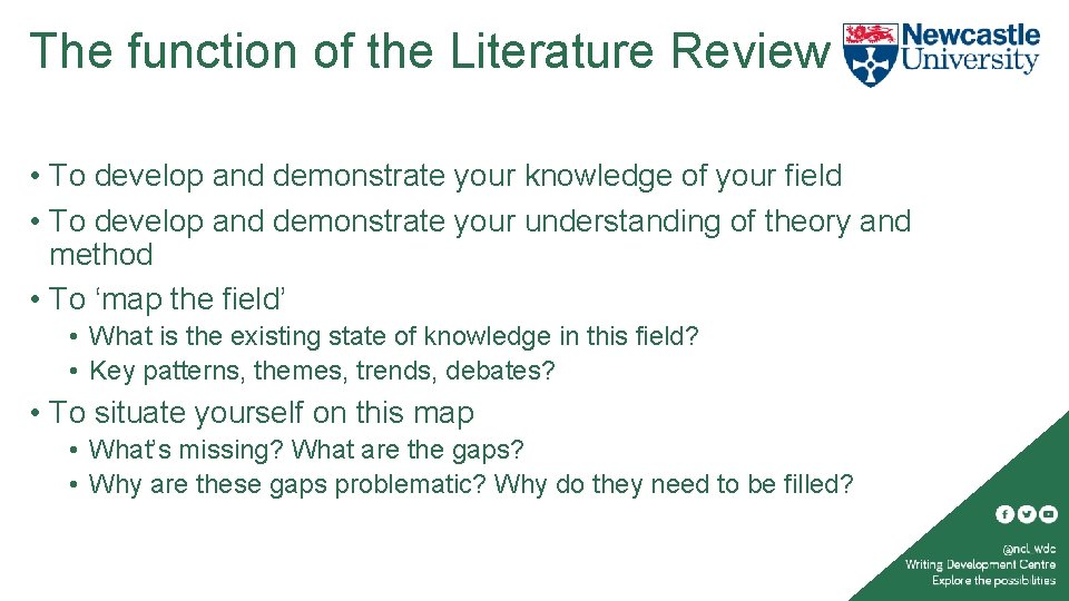 The function of the Literature Review • To develop and demonstrate your knowledge of