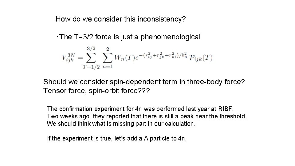 How do we consider this inconsistency? ・The T=3/2 force is just a phenomenological. Should