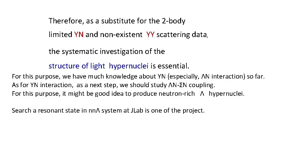 Therefore, as a substitute for the 2 -body limited YN and non-existent YY scattering