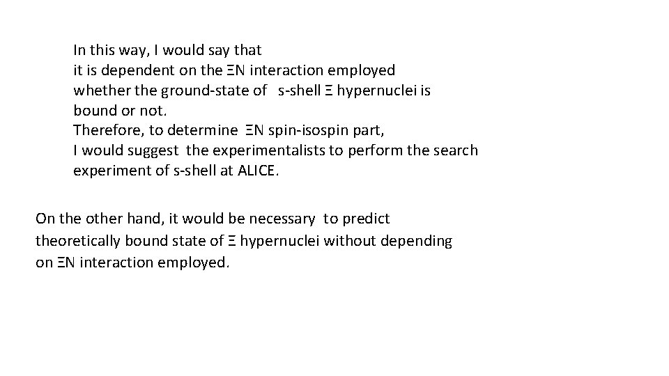 In this way, I would say that it is dependent on the ΞN interaction