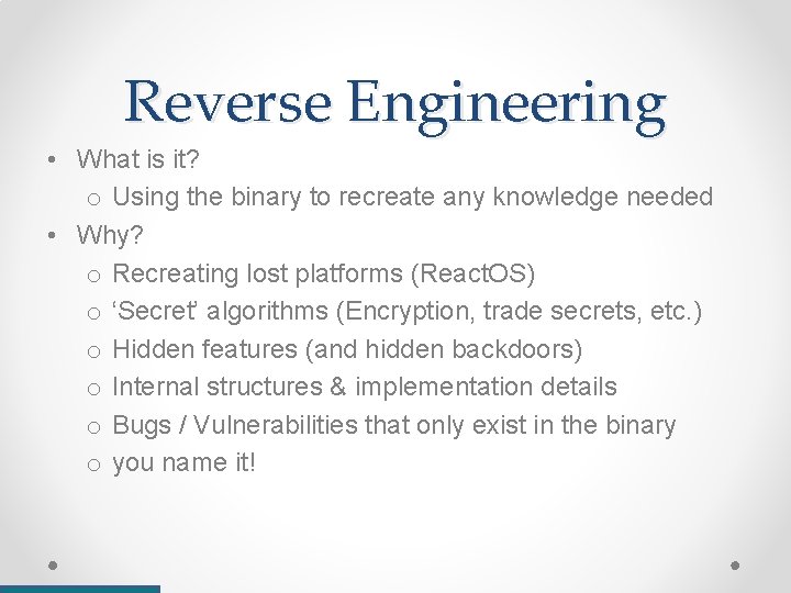 Reverse Engineering • What is it? o Using the binary to recreate any knowledge