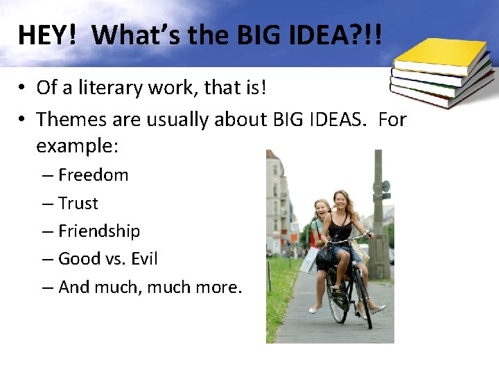 HEY! What’s the BIG IDEA? !! • Of a literary work, that is! •