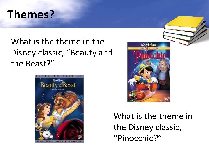 Themes? What is theme in the Disney classic, “Beauty and the Beast? ” What