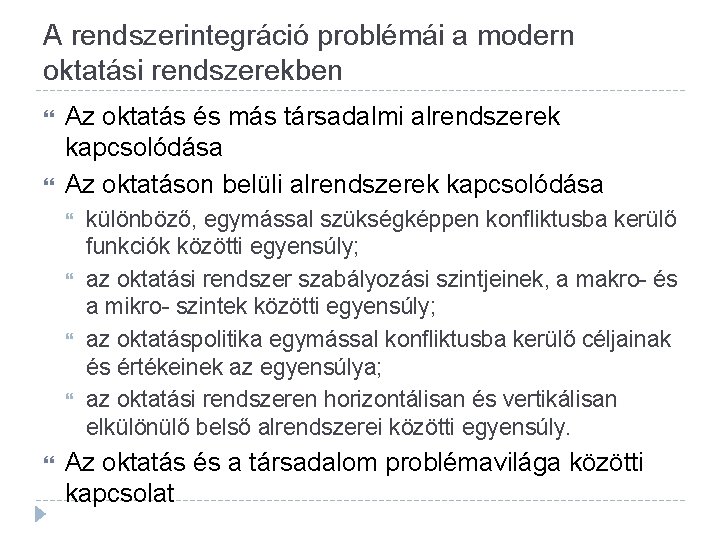 A rendszerintegráció problémái a modern oktatási rendszerekben Az oktatás és más társadalmi alrendszerek kapcsolódása