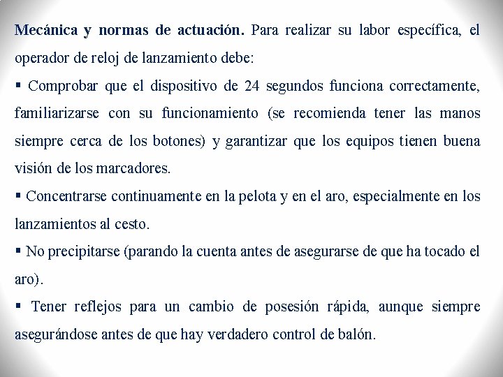 Mecánica y normas de actuación. Para realizar su labor específica, el operador de reloj