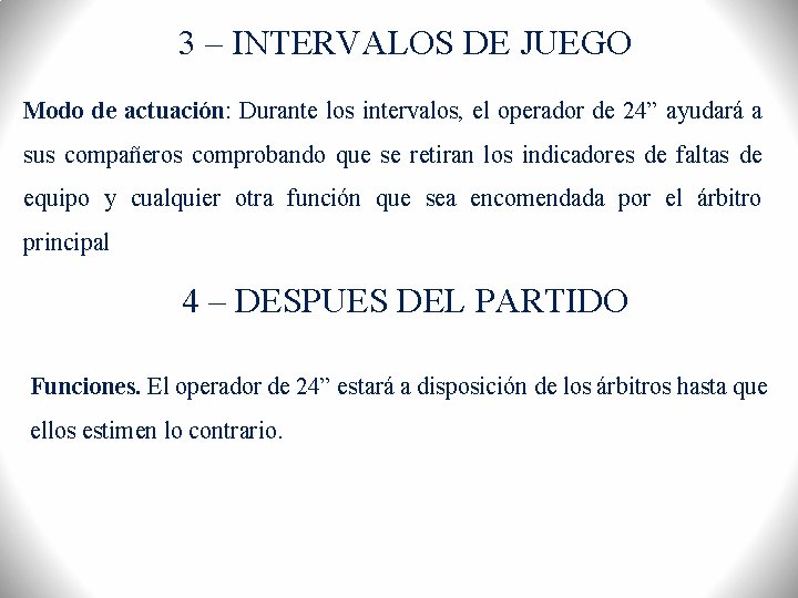 3 – INTERVALOS DE JUEGO Modo de actuación: Durante los intervalos, el operador de