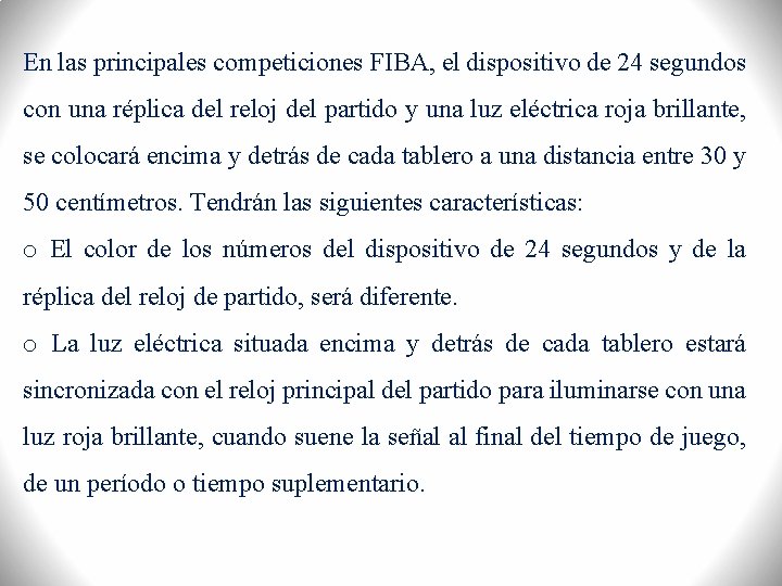 En las principales competiciones FIBA, el dispositivo de 24 segundos con una réplica del