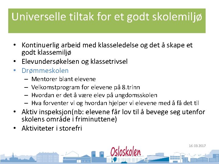 Oslo kommune Utdanningsetaten Universelle tiltak for et godt skolemiljø • Kontinuerlig arbeid med klasseledelse