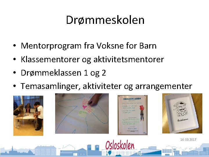 Oslo kommune Utdanningsetaten • • Drømmeskolen Mentorprogram fra Voksne for Barn Klassementorer og aktivitetsmentorer