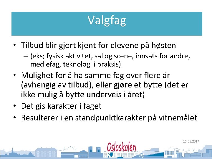 Oslo kommune Utdanningsetaten Valgfag • Tilbud blir gjort kjent for elevene på høsten –