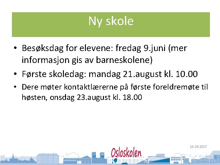 Oslo kommune Utdanningsetaten Ny skole • Besøksdag for elevene: fredag 9. juni (mer informasjon