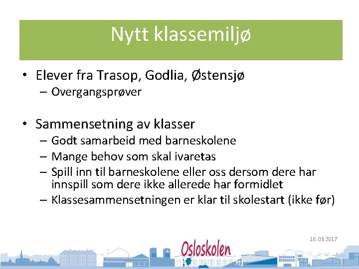 Oslo kommune Utdanningsetaten Nytt klassemiljø • Elever fra Trasop, Godlia, Østensjø – Overgangsprøver •