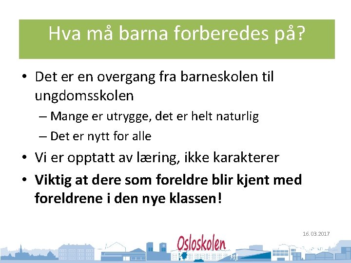 Oslo kommune Utdanningsetaten Hva må barna forberedes på? • Det er en overgang fra