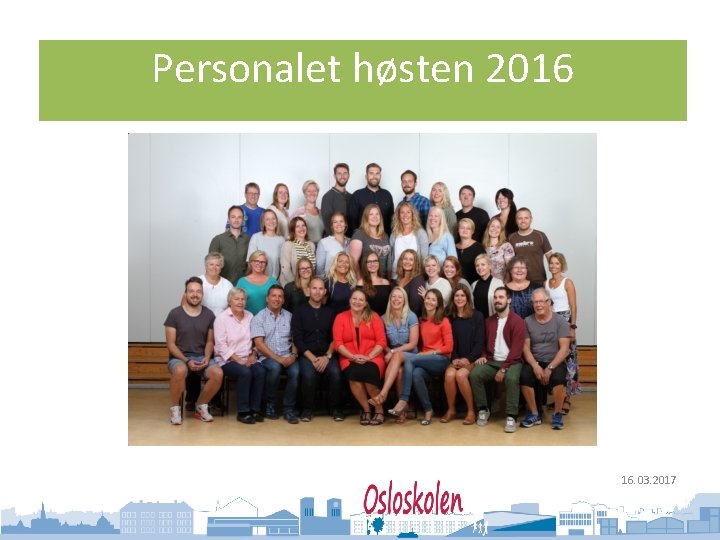 Oslo kommune Utdanningsetaten Personalet høsten 2016 16. 03. 2017 