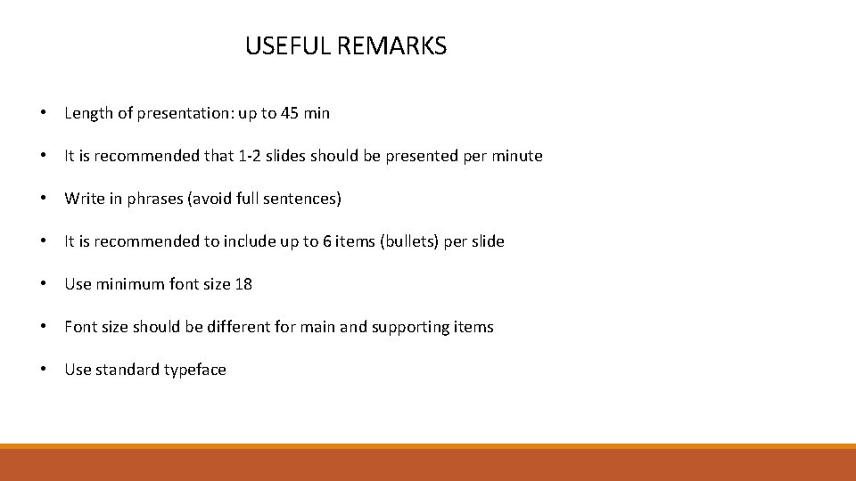 USEFUL REMARKS • Length of presentation: up to 45 min • It is recommended