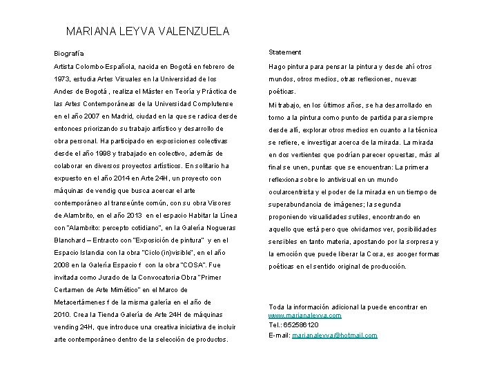  MARIANA LEYVA VALENZUELA Biografía Statement Artista Colombo-Española, nacida en Bogotá en febrero de