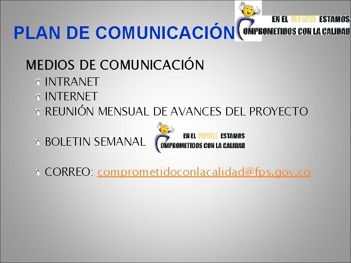 PLAN DE COMUNICACIÓN MEDIOS DE COMUNICACIÓN INTRANET INTERNET REUNIÓN MENSUAL DE AVANCES DEL PROYECTO