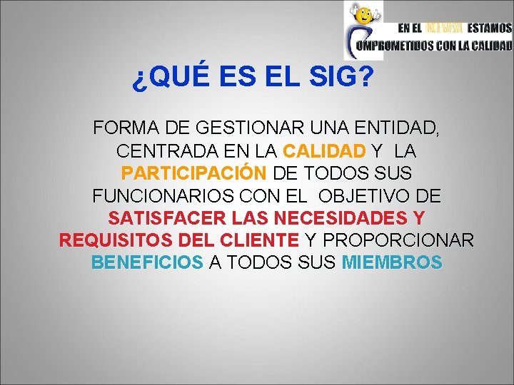 ¿QUÉ ES EL SIG? FORMA DE GESTIONAR UNA ENTIDAD, CENTRADA EN LA CALIDAD Y