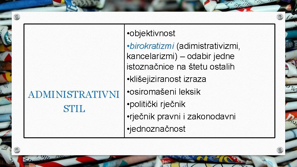  • objektivnost • birokratizmi (adimistrativizmi, kancelarizmi) – odabir jedne istoznačnice na štetu ostalih