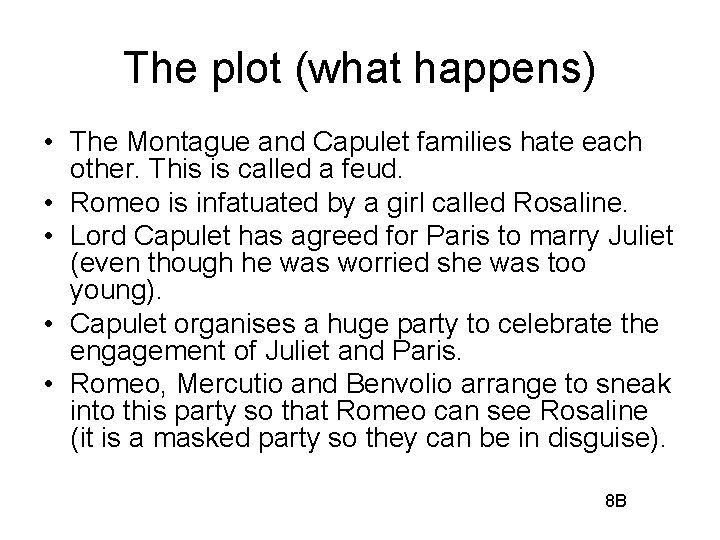 The plot (what happens) • The Montague and Capulet families hate each other. This