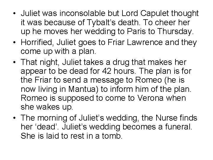  • Juliet was inconsolable but Lord Capulet thought it was because of Tybalt’s