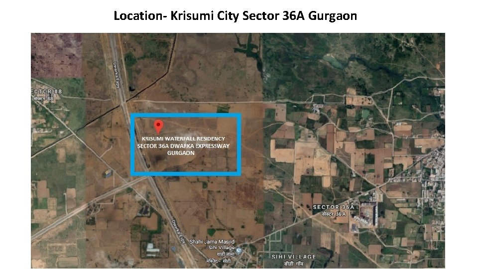 Location- Krisumi City Sector 36 A Gurgaon Location- Krisumi City Sector 36 A Gurgaon