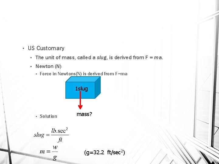  • US Customary • The unit of mass, called a slug, is derived