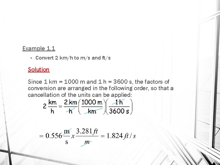 Example 1. 1 • Convert 2 km/h to m/s and ft/s Solution Since 1