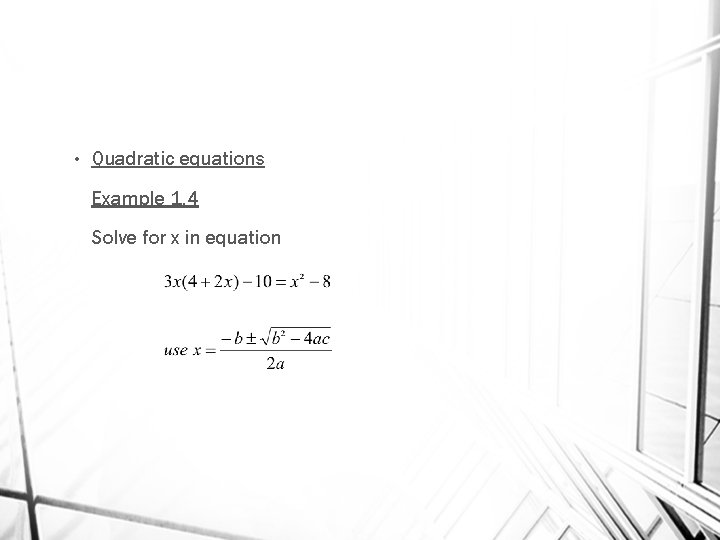  • Quadratic equations Example 1. 4 Solve for x in equation 