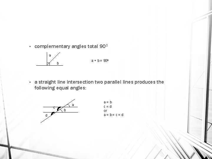  • complementary angles total 900 a a + b = 900 b •