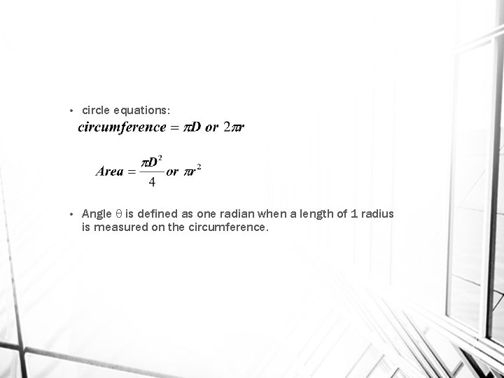  • circle equations: • Angle is defined as one radian when a length