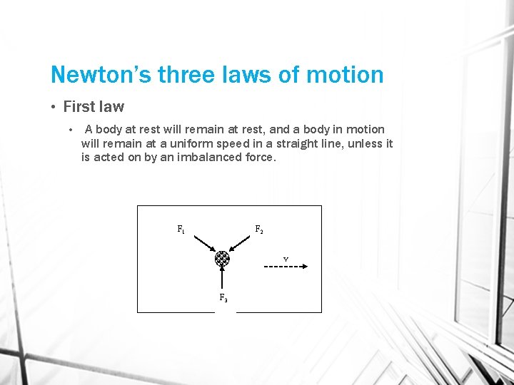 Newton’s three laws of motion • First law • A body at rest will