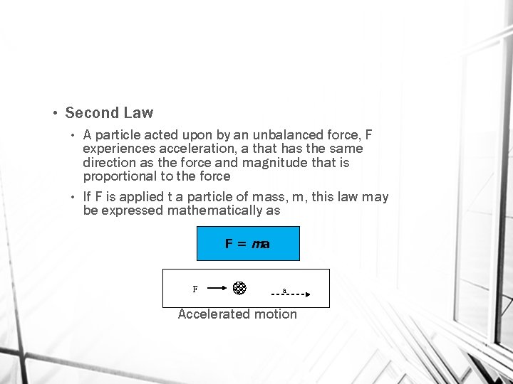  • Second Law A particle acted upon by an unbalanced force, F experiences