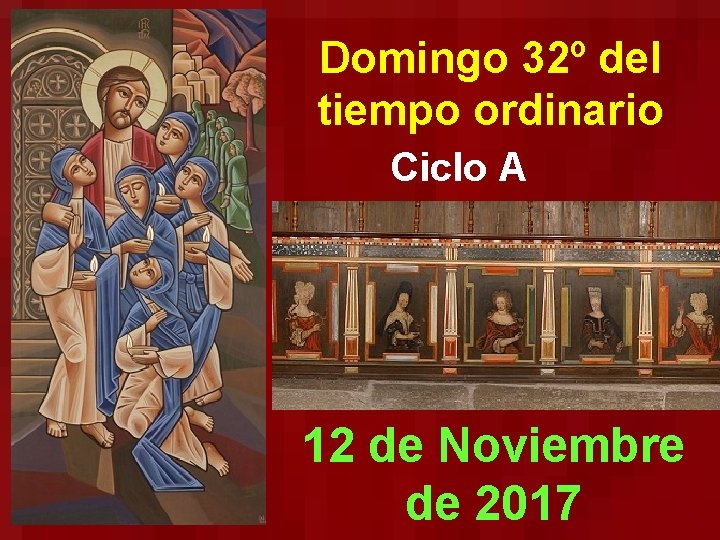 Domingo 32º del tiempo ordinario Ciclo A 12 de Noviembre de 2017 