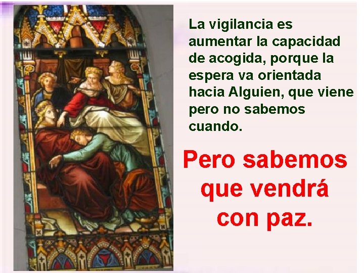 La vigilancia es aumentar la capacidad de acogida, porque la espera va orientada hacia